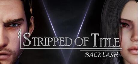 【PC/3D/ACT/中文】权利被剥夺 Stripped of Title Backlash V1.0.8.0 STEAM官中版【11G】